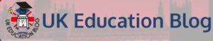 Blog sur l'éducation au Royaume-Uni